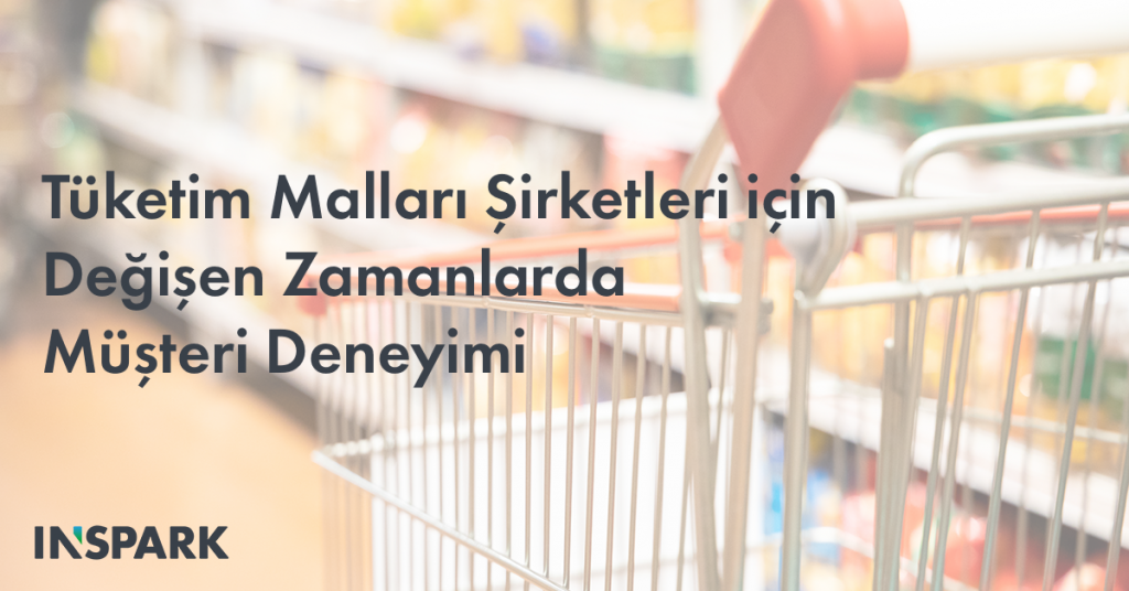 tüketim mallar ve müşteri deneyimi