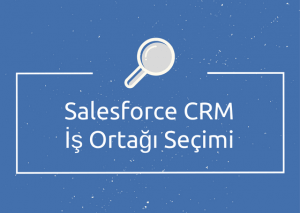 salesforce crm is ortagi secimi